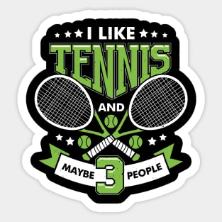 I Like Tennis And Maybe 3 People Sticker